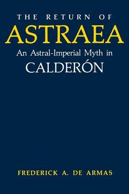 The Return of Astraea: An Astral-Imperial Myth in Caldern