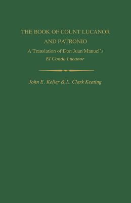 The Book of Count Lucanor and Patronio: A Translation of Don Juan Manuel's El Conde Lucanor