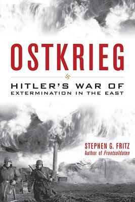 Ostkrieg: Hitler's War of Extermination in the East