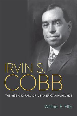 Irvin S. Cobb: The Rise and Fall of an American Humorist Subscription