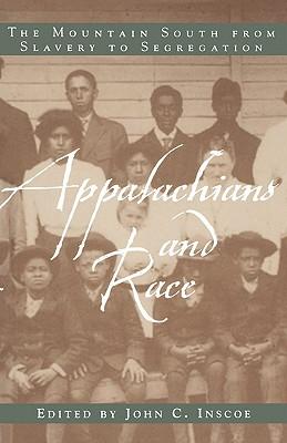 Appalachians and Race: The Mountain South from Slavery to Segregation