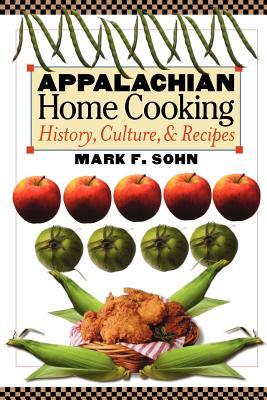 Appalachian Home Cooking: History, Culture, and Recipes