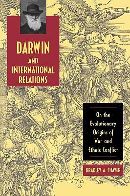 Darwin and International Relations: On the Evolutionary Origins of War and Ethnic Conflict