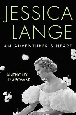 Jessica Lange: An Adventurer's Heart