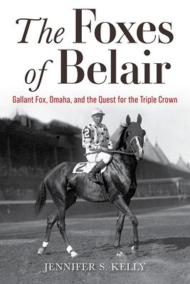 The Foxes of Belair: Gallant Fox, Omaha, and the Quest for the Triple Crown