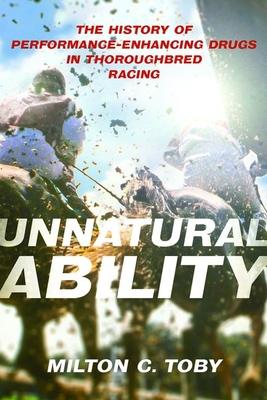 Unnatural Ability: The History of Performance-Enhancing Drugs in Thoroughbred Racing