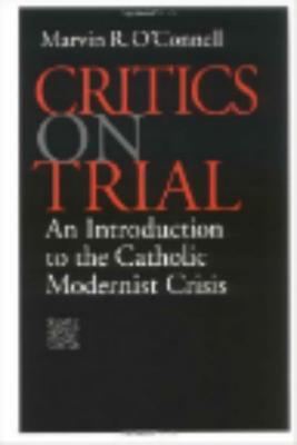 Critics on Trial: An Introduction to the Catholic Modernist Crisis