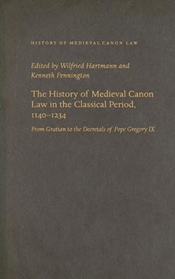 The History of Medieval Canon Law in the Classical Period, 1140-1234