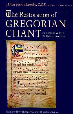 The Restoration of Gregorian Chant: Solesmes and the Vatican Edition