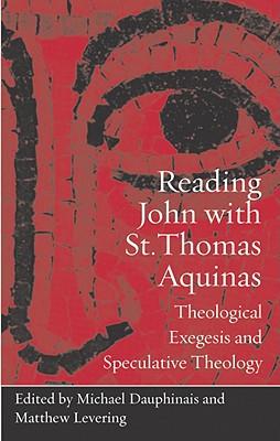 Reading John with St. Thomas Aquinas: Theological Exegesis and Speculative Theology