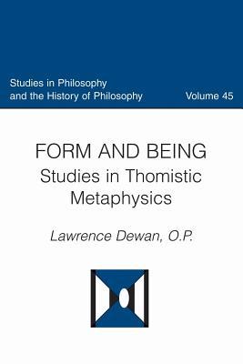 Form and Being Studies in Thomistic Metaphysics