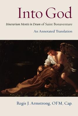 Into God: Itinerarium Mentis in Deum of Saint Bonaventure