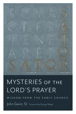 Mysteries of the Lord's Prayer: Wisdom from the Early Church