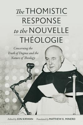 The Thomistic Response to the Nouvelle Thologie: Concerning the Truth of Dogma and the Nature of Theology