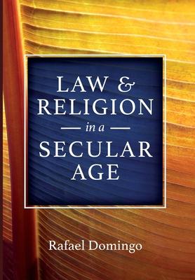 Law and Religion in a Secular Age