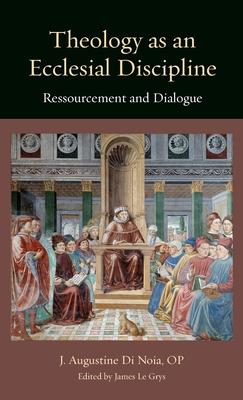 Theology as an Ecclesial Discipline: Ressourcement and Dialogue