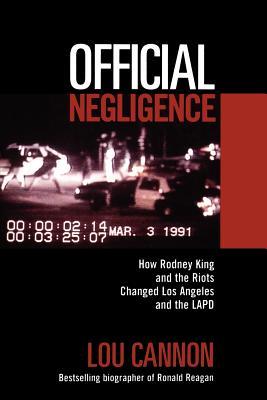 Official Negligence: How Rodney King and the Riots Changed Los Angeles and the LAPD