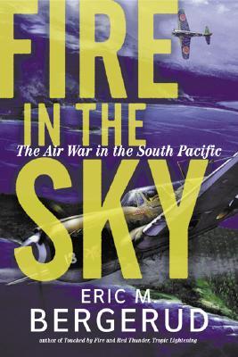 Fire in the Sky: The Air War in the South Pacific