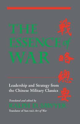 The Essence of War: Leadership and Strategy from the Chinese Military Classics