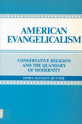 American Evangelicalism: Conservative Religion and the Quandary of Modernity