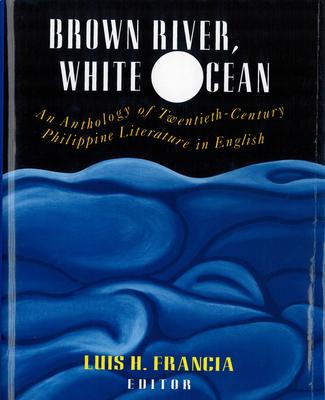 Brown River, White Ocean: An Anthology of Twentieth-Century Philippine Literature in English