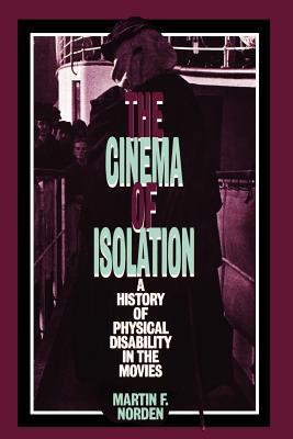 The Cinema of Isolation: A History of Physical Disability in the Movies