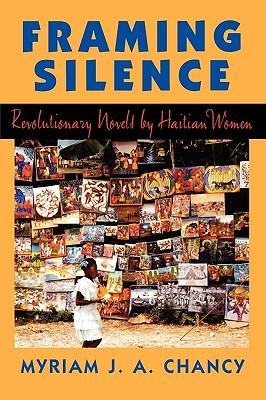 Framing Silence: Revolutionary Novels by Haitian Women