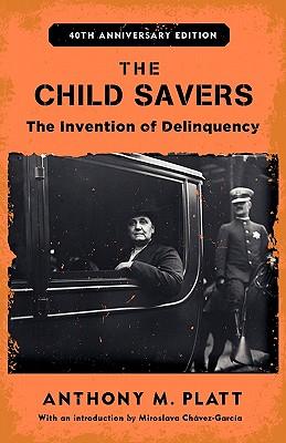 The Child Savers: The Invention of Delinquency