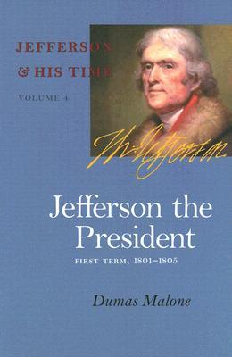 Jefferson the President: First Term, 1801-1805 Volume 4