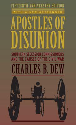 Apostles of Disunion: Southern Secession Commissioners and the Causes of the Civil War (Anniversary)