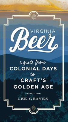 Virginia Beer: A Guide from Colonial Days to Craft's Golden Age