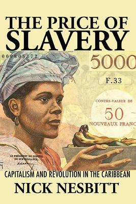 Price of Slavery: Capitalism and Revolution in the Caribbean