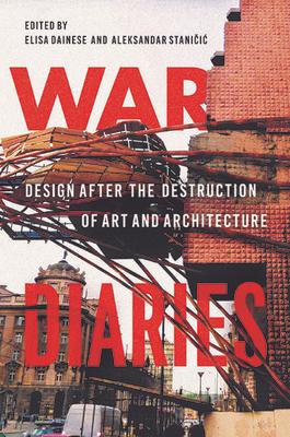 War Diaries: Design After the Destruction of Art and Architecture