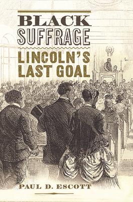 Black Suffrage: Lincoln's Last Goal