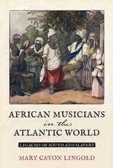 African Musicians in the Atlantic World: Legacies of Sound and Slavery Subscription