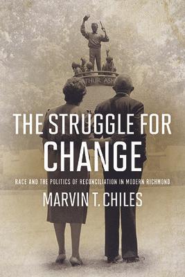 The Struggle for Change: Race and the Politics of Reconciliation in Modern Richmond