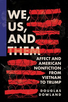 We, Us, and Them: Affect and American Nonfiction from Vietnam to Trump