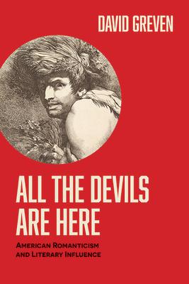 All the Devils Are Here: American Romanticism and Literary Influence