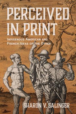 Perceived in Print: Indigenous American and French Ideas of the Other Subscription