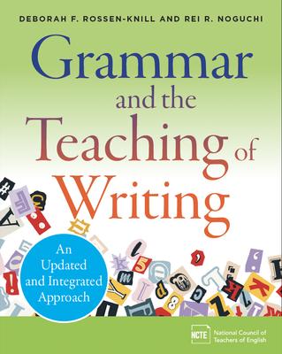 Grammar and the Teaching of Writing: An Updated and Integrated Approach