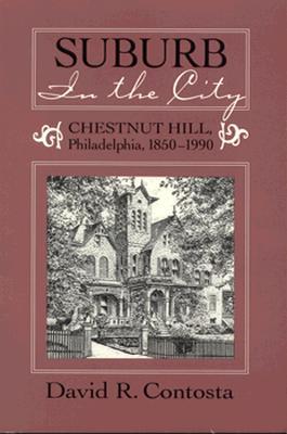 Suburb in the City: Chestnut Hill, Phildelphia, 1850-1990