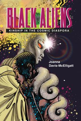 Black Aliens: Kinship in the Cosmic Diaspora Subscription