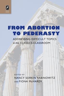 From Abortion to Pederasty: Addressing Difficult Topics in the Classics Classroom