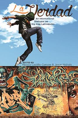 La Verdad: An International Dialogue on Hip Hop Latinidades Subscription