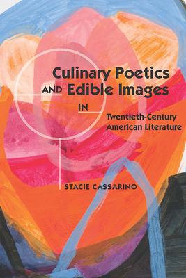 Culinary Poetics and Edible Images in Twentieth-Century American Literature Subscription