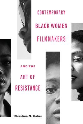 Contemporary Black Women Filmmakers and the Art of Resistance Subscription