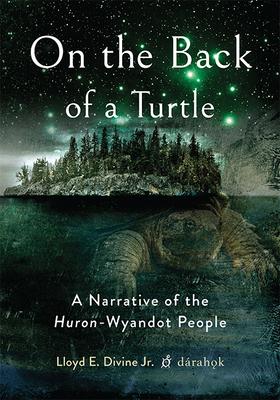 On the Back of a Turtle: A Narrative of the Huron-Wyandot People