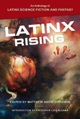 Latinx Rising: An Anthology of Latinx Science Fiction and Fantasy