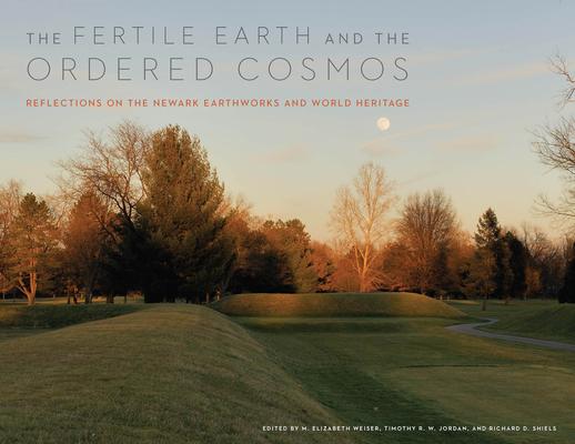 The Fertile Earth and the Ordered Cosmos: Reflections on the Newark Earthworks and World Heritage