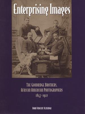 Enterprising Images: The Goodridge Brothers, African American Photographers, 1847-1922